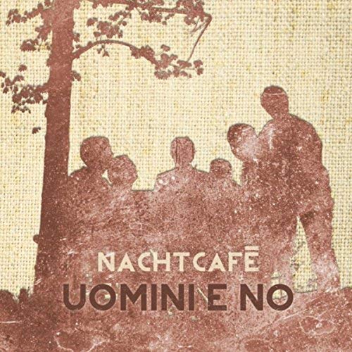 Nachtcafè Uomini e no